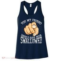 You My Friend Should Have Been Swallowed Retro Offensive Women's Tank Top thumb 0
