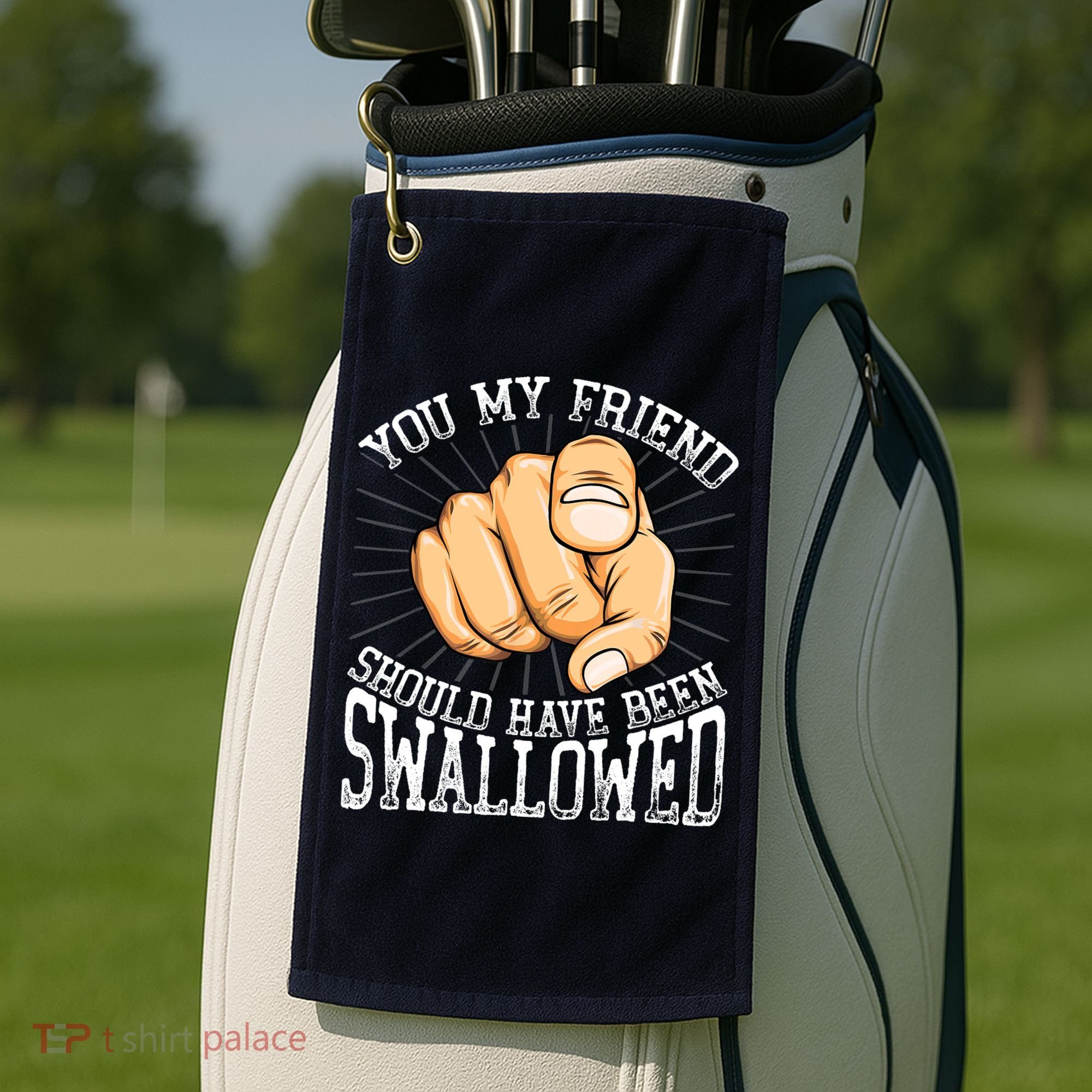You My Friend Should Have Been Swallowed Retro Offensive Golf Towel