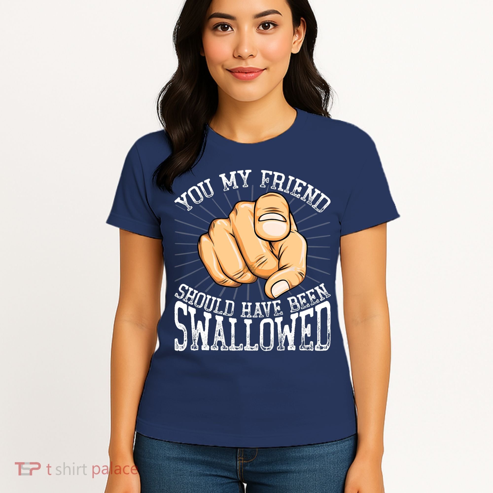 You My Friend Should Have Been Swallowed Retro Offensive Women's T-Shirt