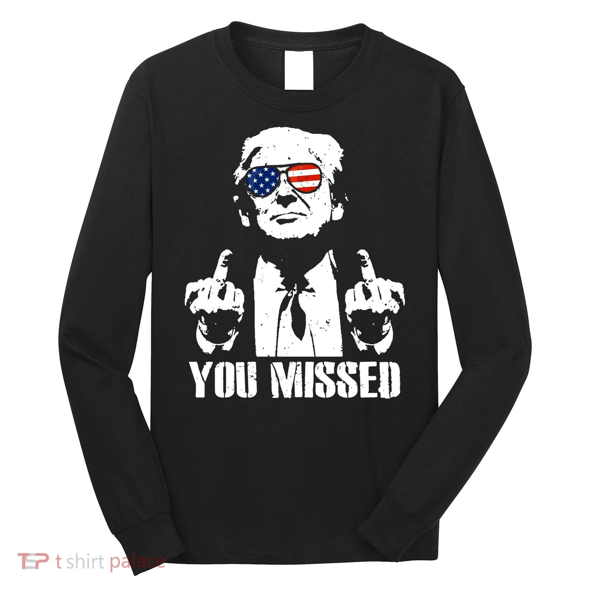 You Missed Finger Trump 2024 Take America Back Pennsylvania Rally Long Sleeve Shirt