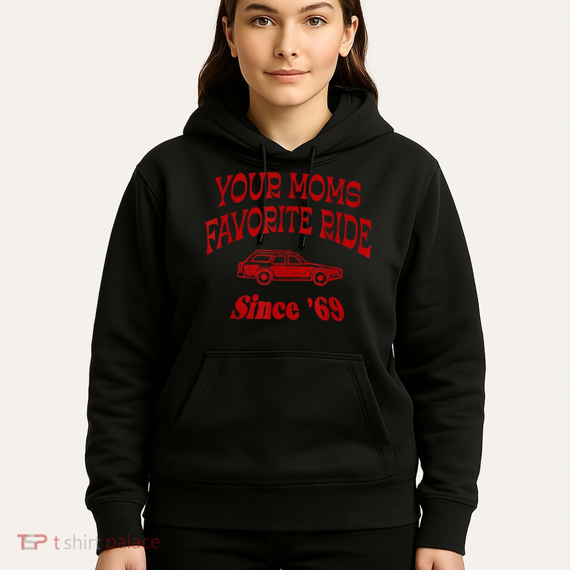 Your Moms Favorite Ride Since '69 Hoodie