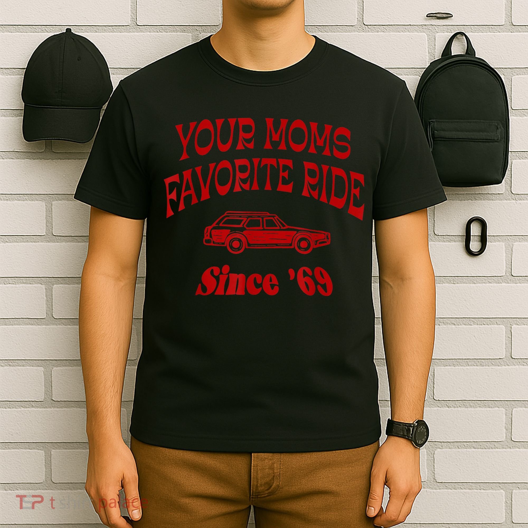Your Moms Favorite Ride Since '69 T-Shirt