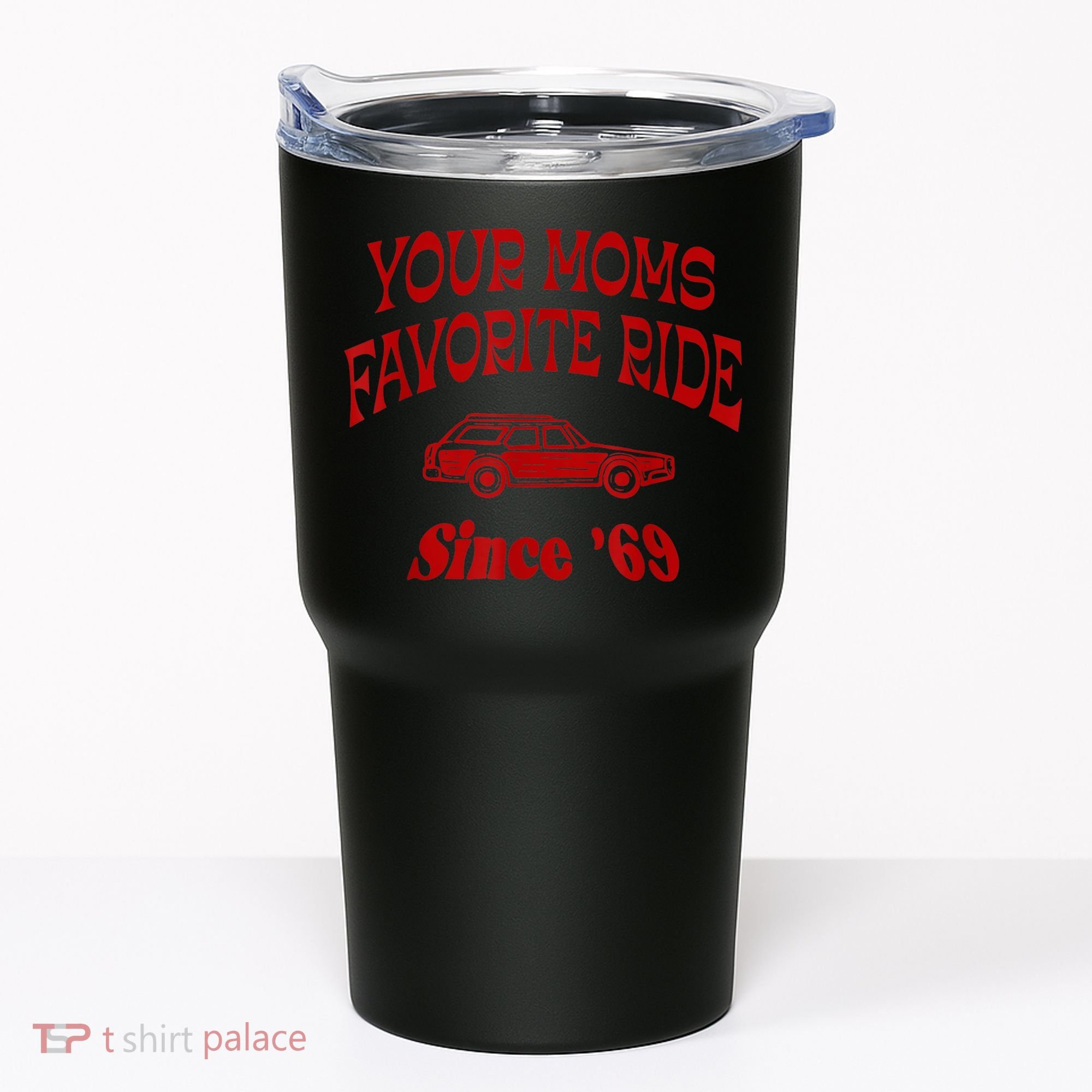Your Moms Favorite Ride Since '69 Tumbler