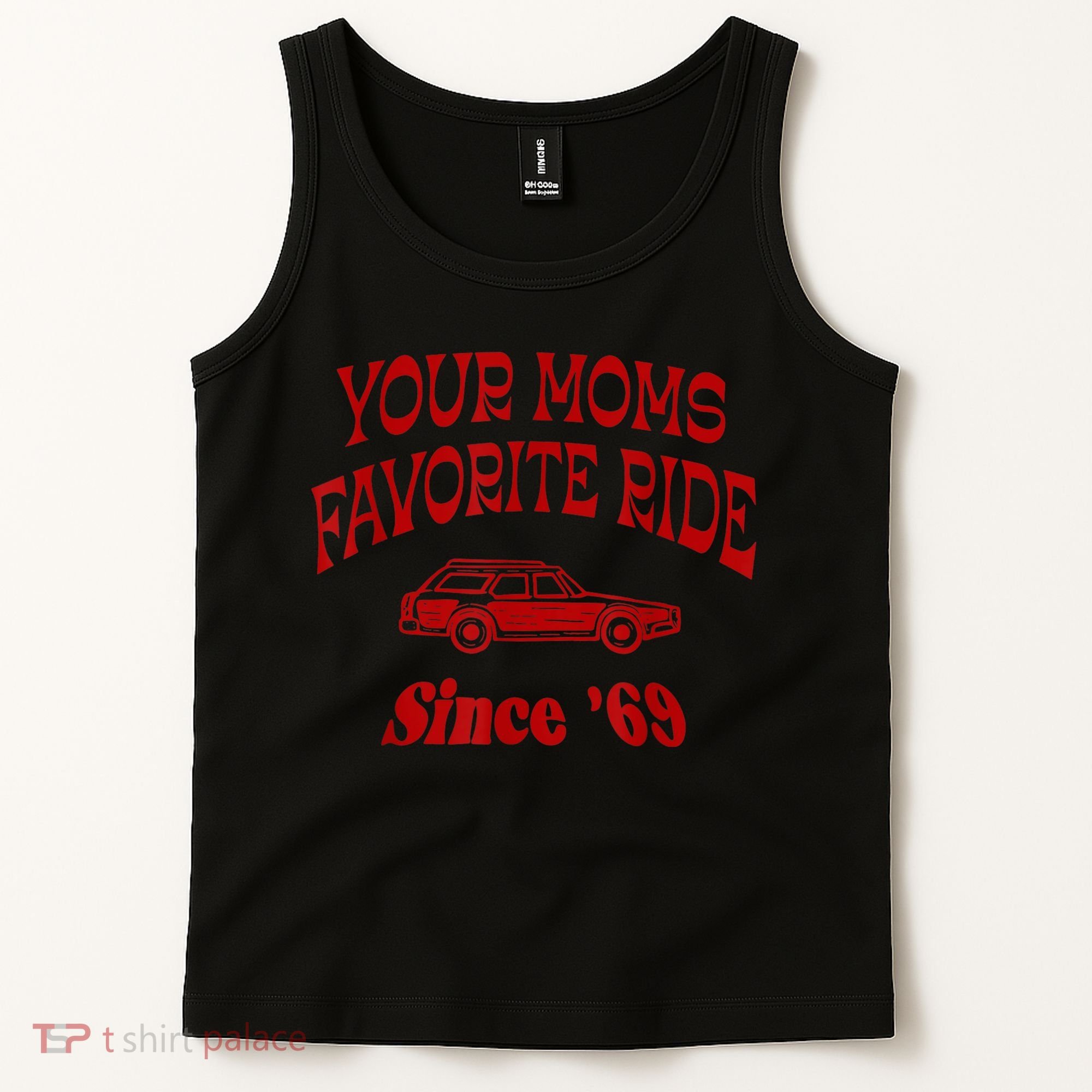 Your Moms Favorite Ride Since '69 Tank Top