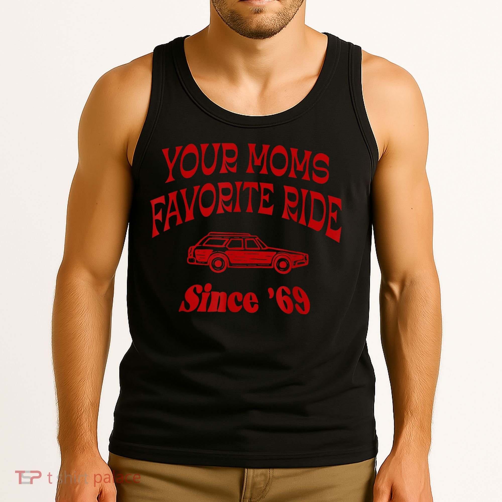 Your Moms Favorite Ride Since '69 Tank Top