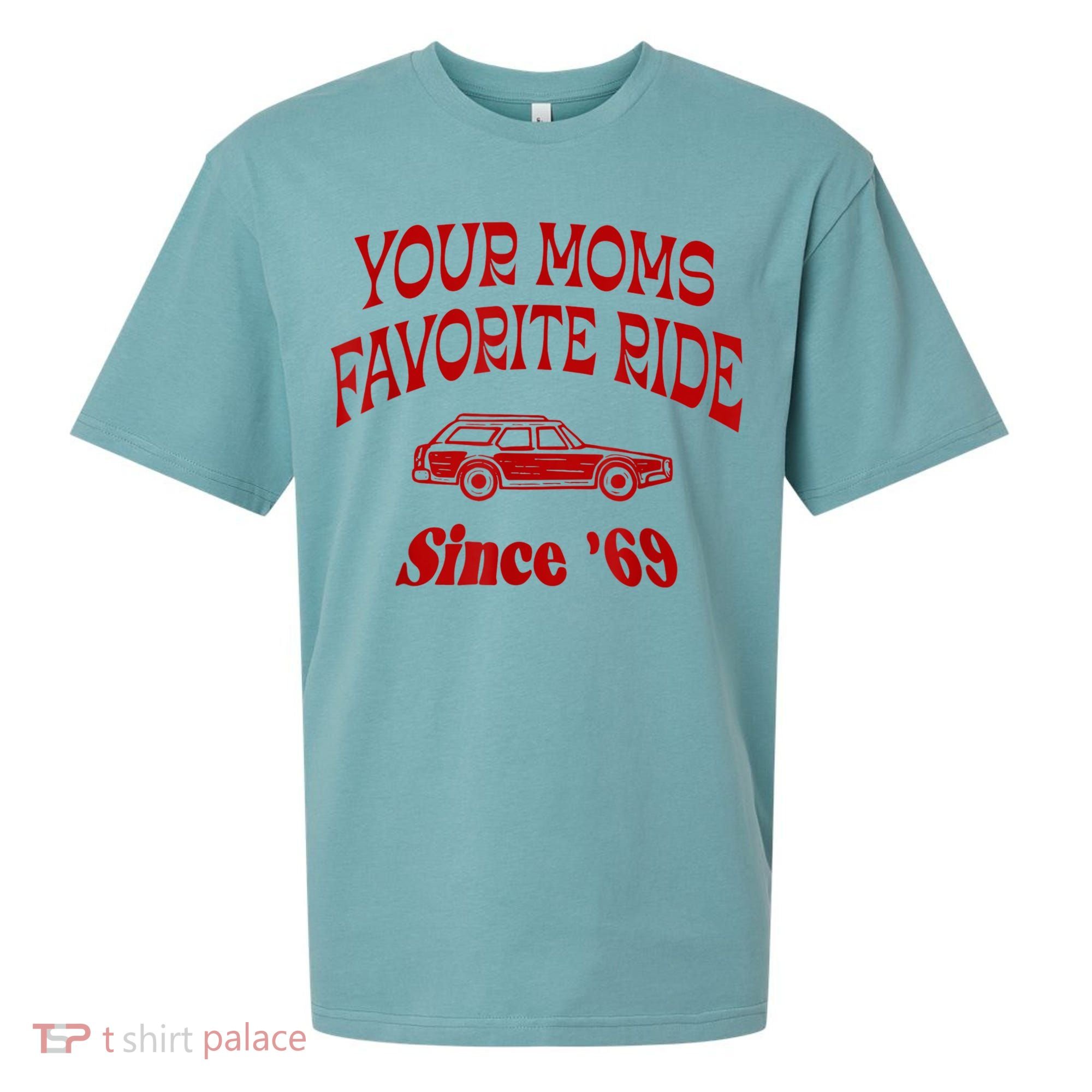 Your Moms Favorite Ride Since '69 Sueded Cloud Jersey T-Shirt