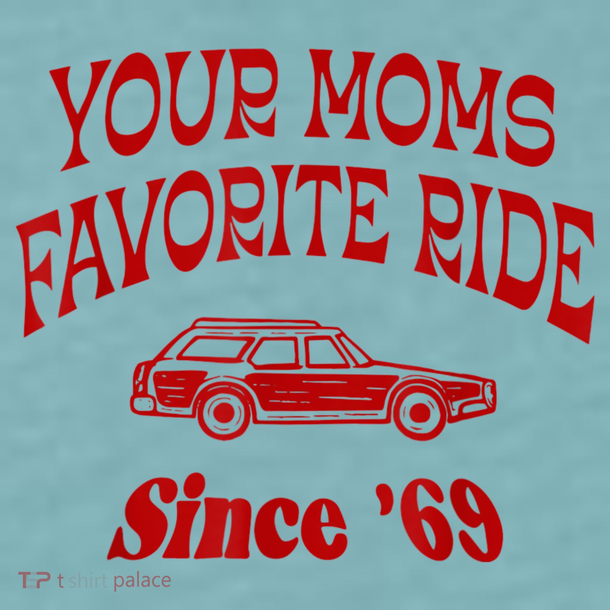 Your Moms Favorite Ride Since '69 Sueded Cloud Jersey T-Shirt