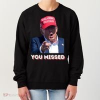 You Missed ! Funny American President Women's Sweatshirt thumb 0