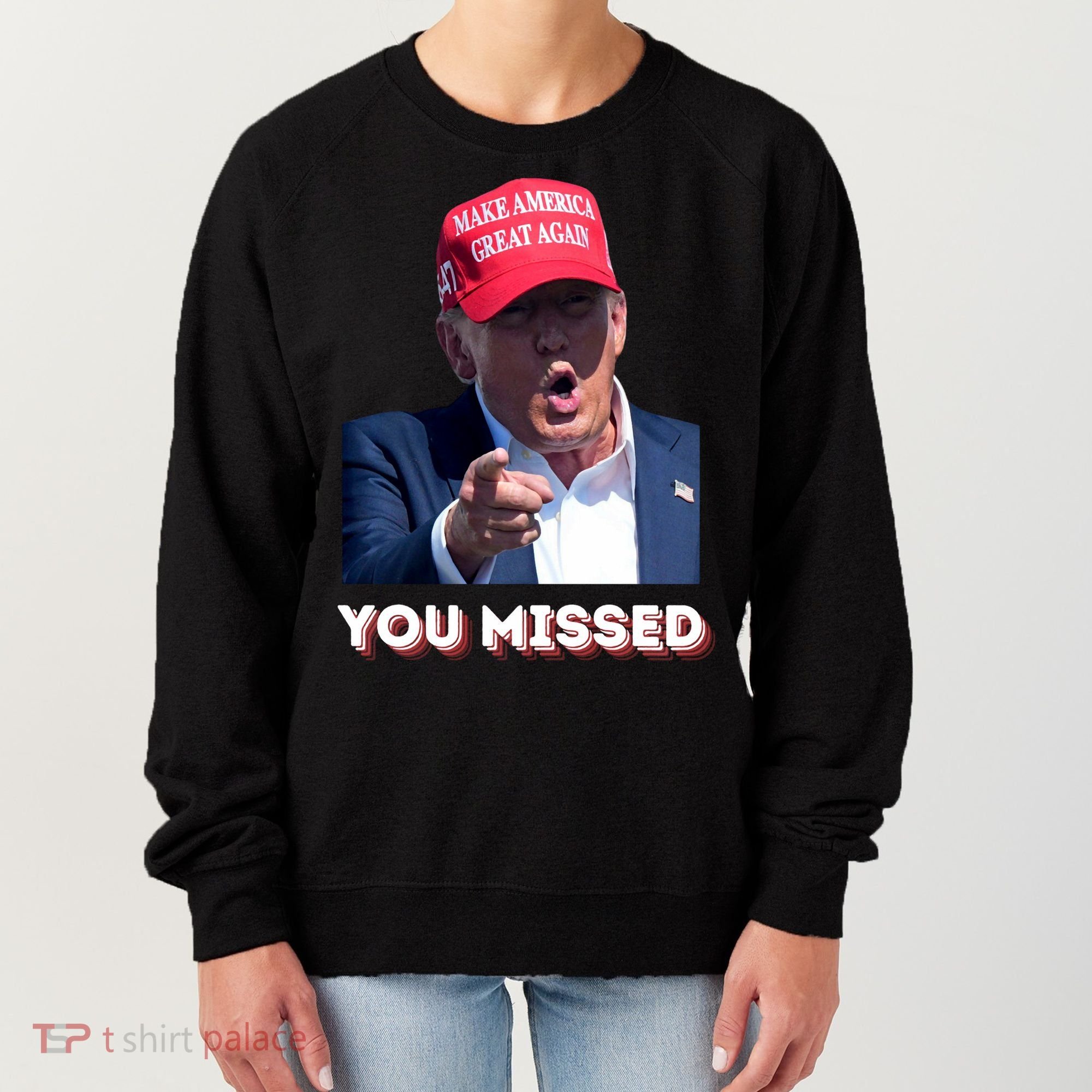 You Missed ! Funny American President Women's Sweatshirt