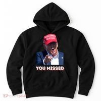 You Missed ! Funny American President Hoodie thumb 0