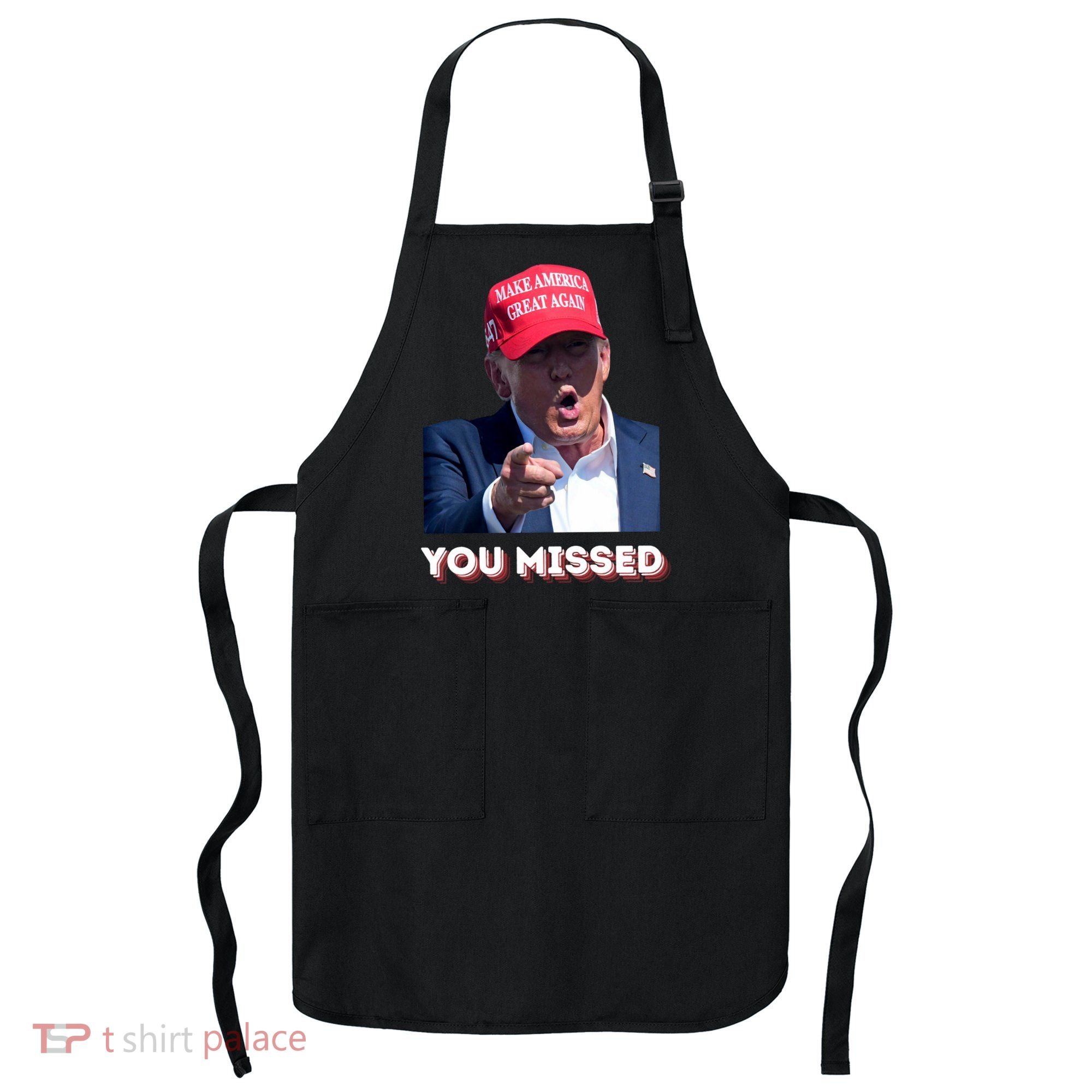 You Missed ! Funny American President Apron