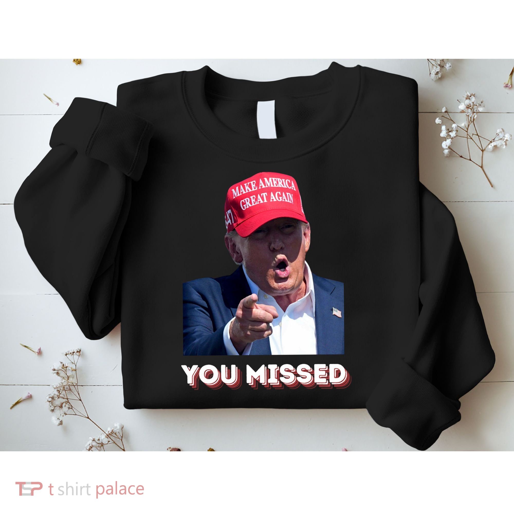 You Missed ! Funny American President Sweatshirt