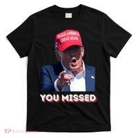 You Missed ! Funny American President T-Shirt thumb 0