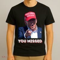 You Missed ! Funny American President T-Shirt thumb 3