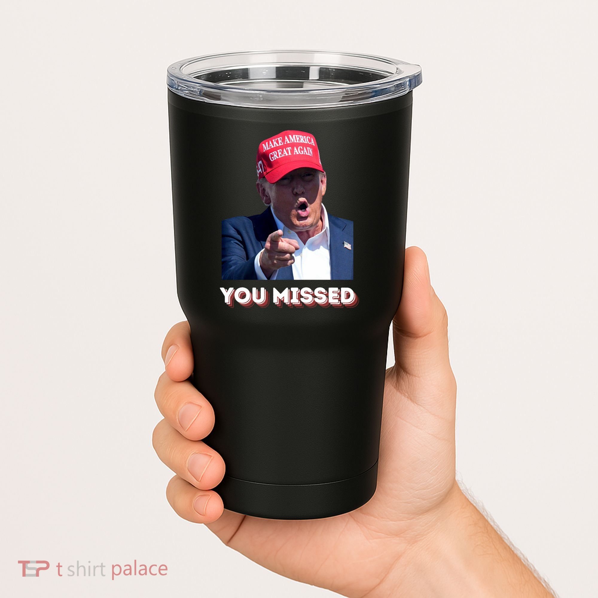 You Missed ! Funny American President Tumbler