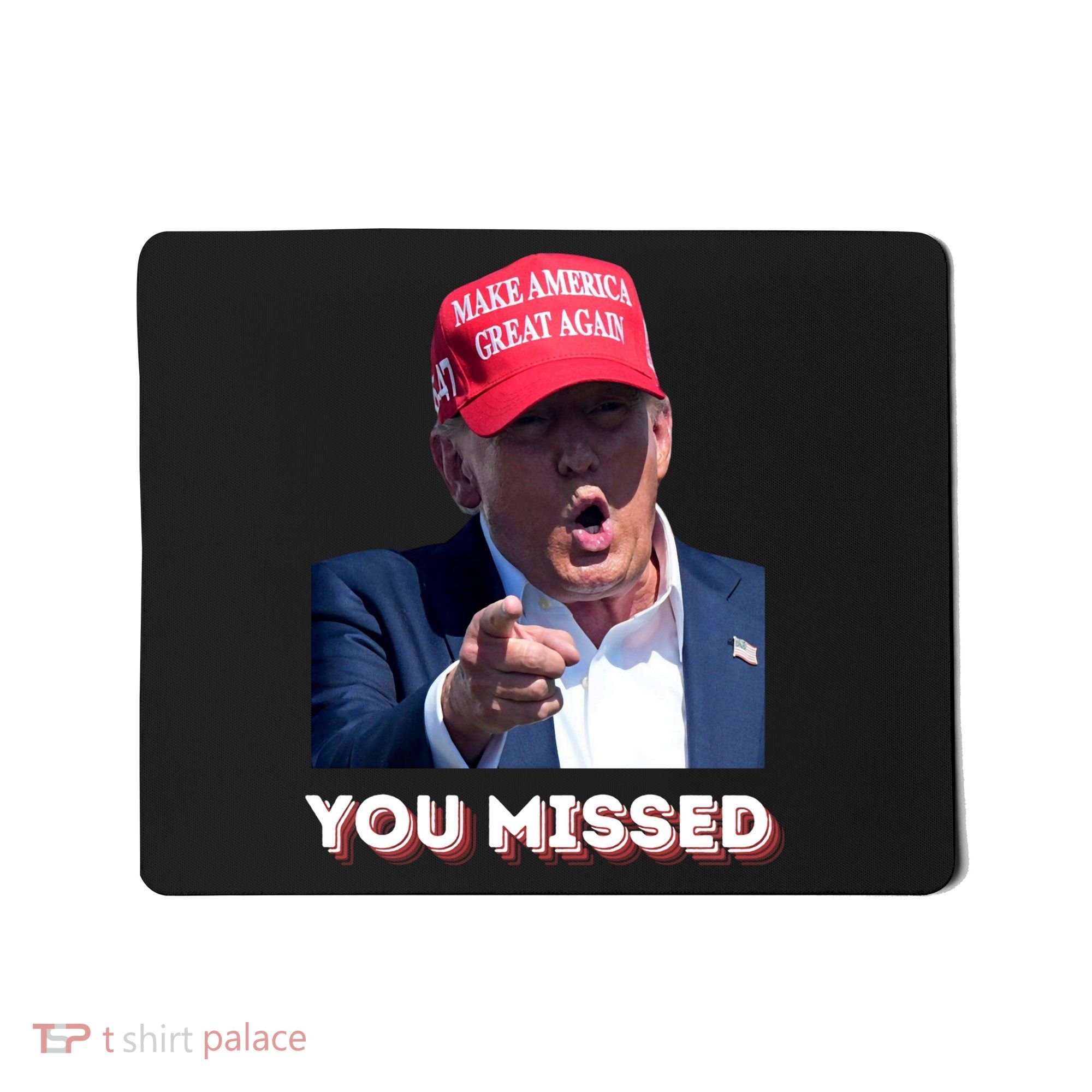 You Missed ! Funny American President Mousepad