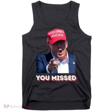 You Missed ! Funny American President Tank Top