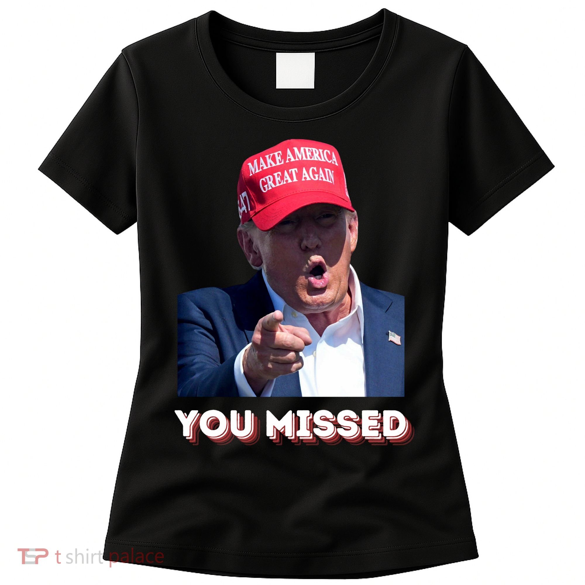 You Missed ! Funny American President Women's T-Shirt