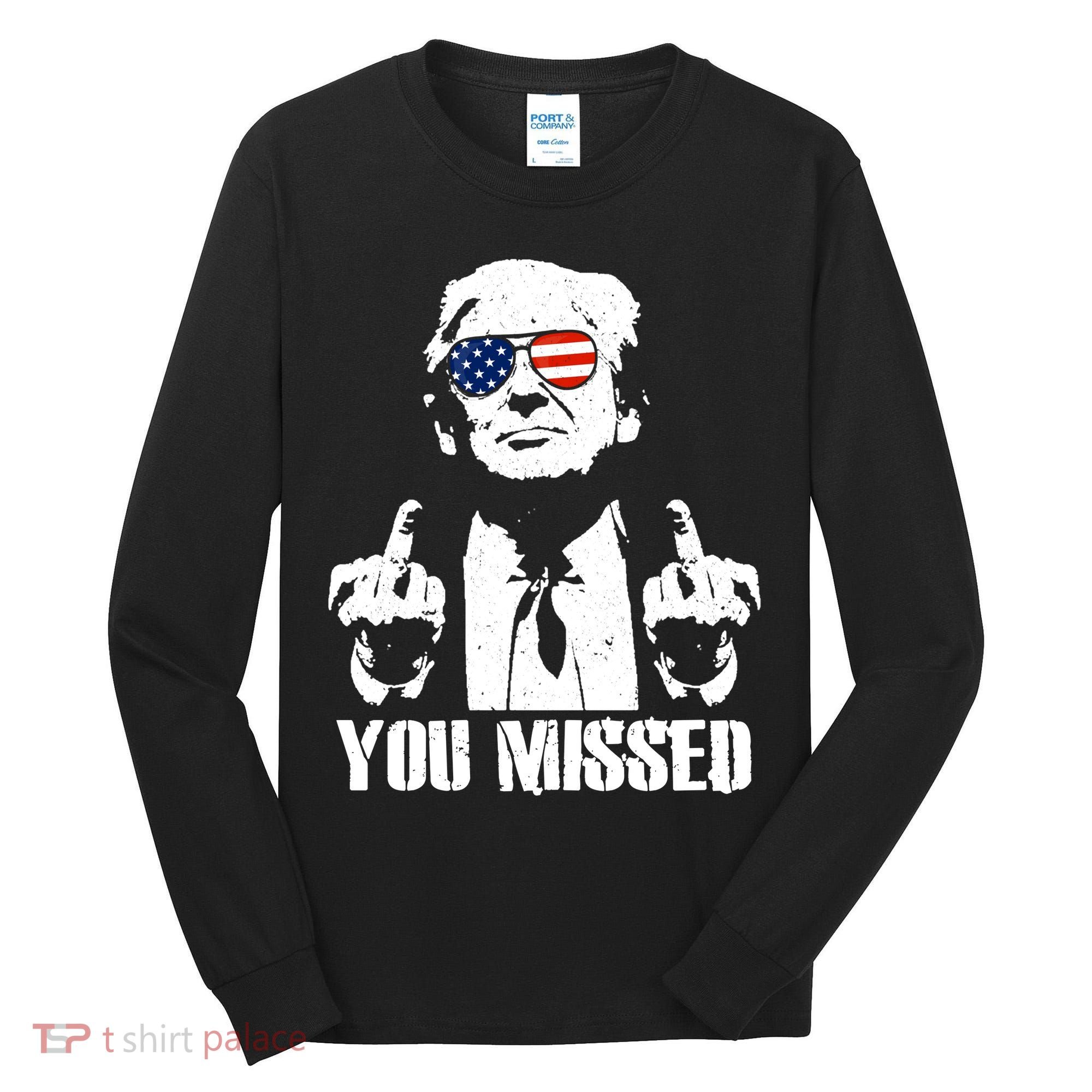 You Missed Finger Trump 2024 Take America Back Pennsylvania Rally Tall Long Sleeve Shirt