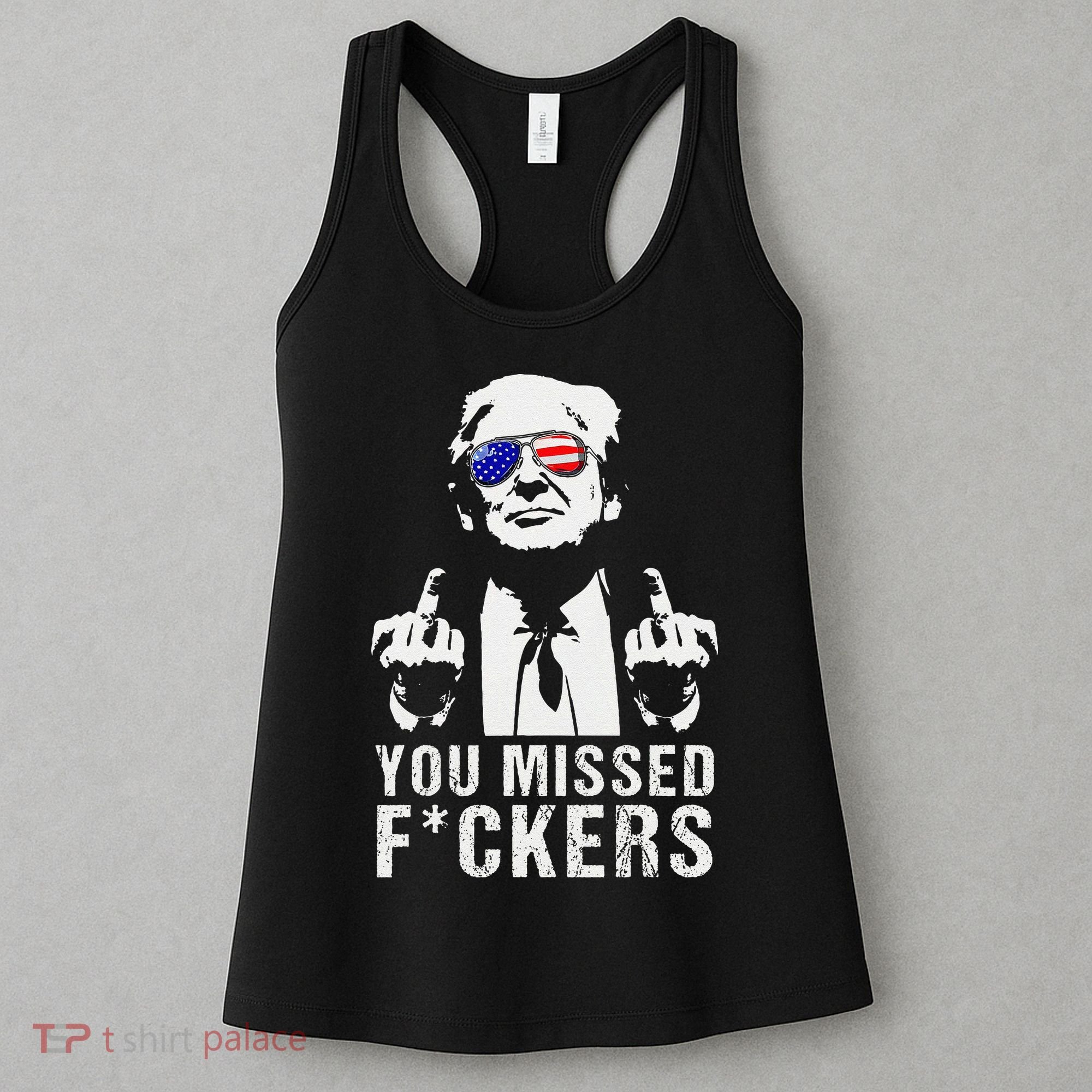 You Missed Fuckers President Donald Trump Middle Finger Women's Tank Top