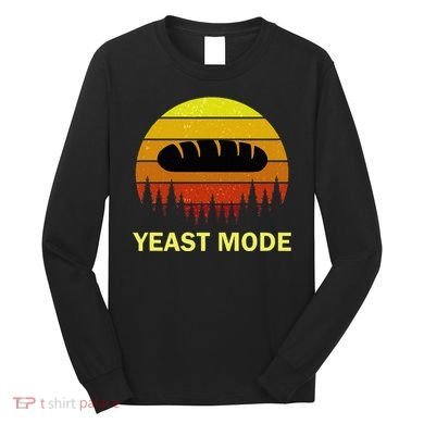 Yeast Mode Funny Bread Maker Pun Quote For Baking Bakers Long Sleeve Shirt