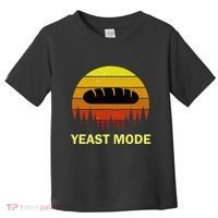 Yeast Mode Funny Bread Maker Pun Quote For Baking Bakers Toddler T-Shirt thumb 0