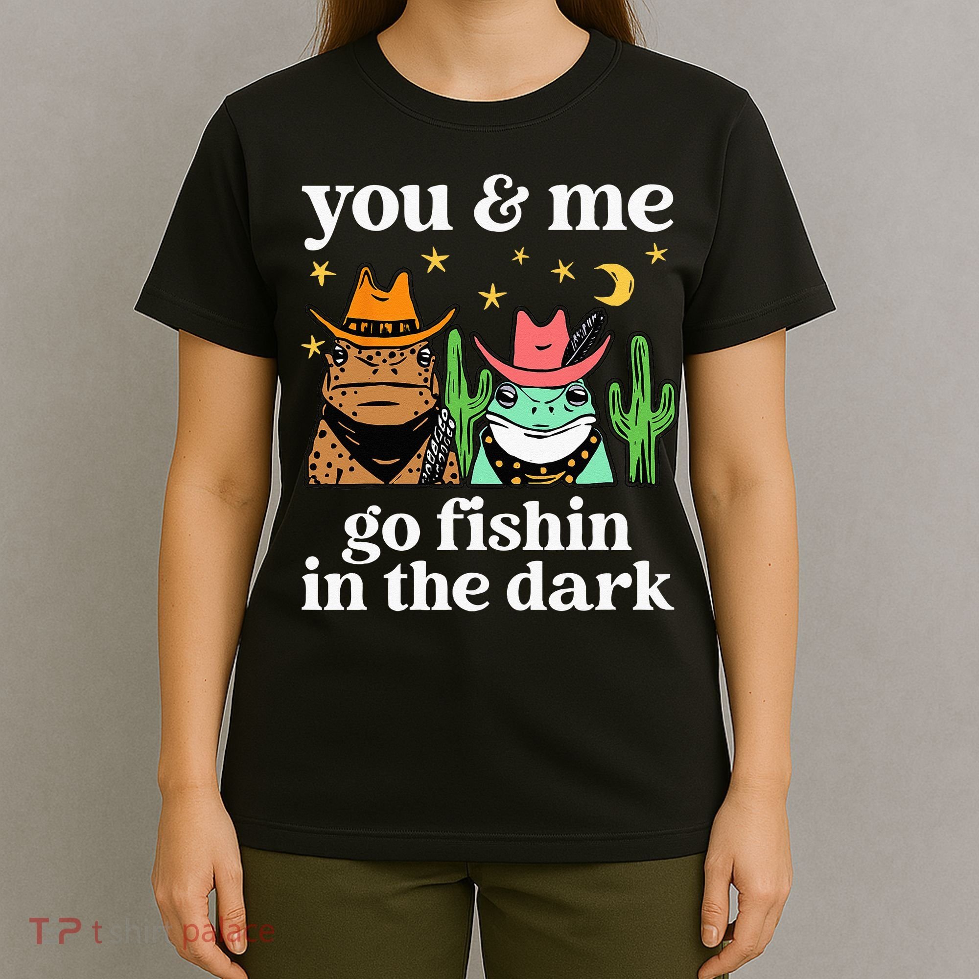 You & Me Go Fishin In The Dark Country Frogs Quote T-Shirt