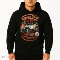 YOUR MAY GO FAST BUT MINE CAN GO ANYWHERE Hoodie thumb 2