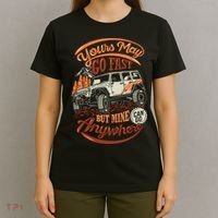 YOUR MAY GO FAST BUT MINE CAN GO ANYWHERE T-Shirt thumb 4
