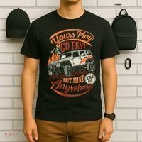 YOUR MAY GO FAST BUT MINE CAN GO ANYWHERE T-Shirt thumb 6