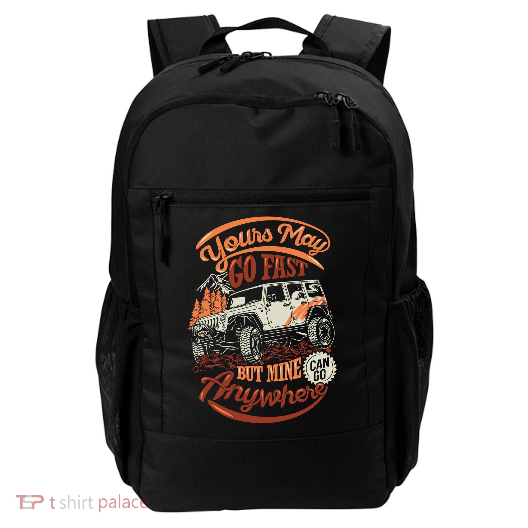 YOUR MAY GO FAST BUT MINE CAN GO ANYWHERE Backpack