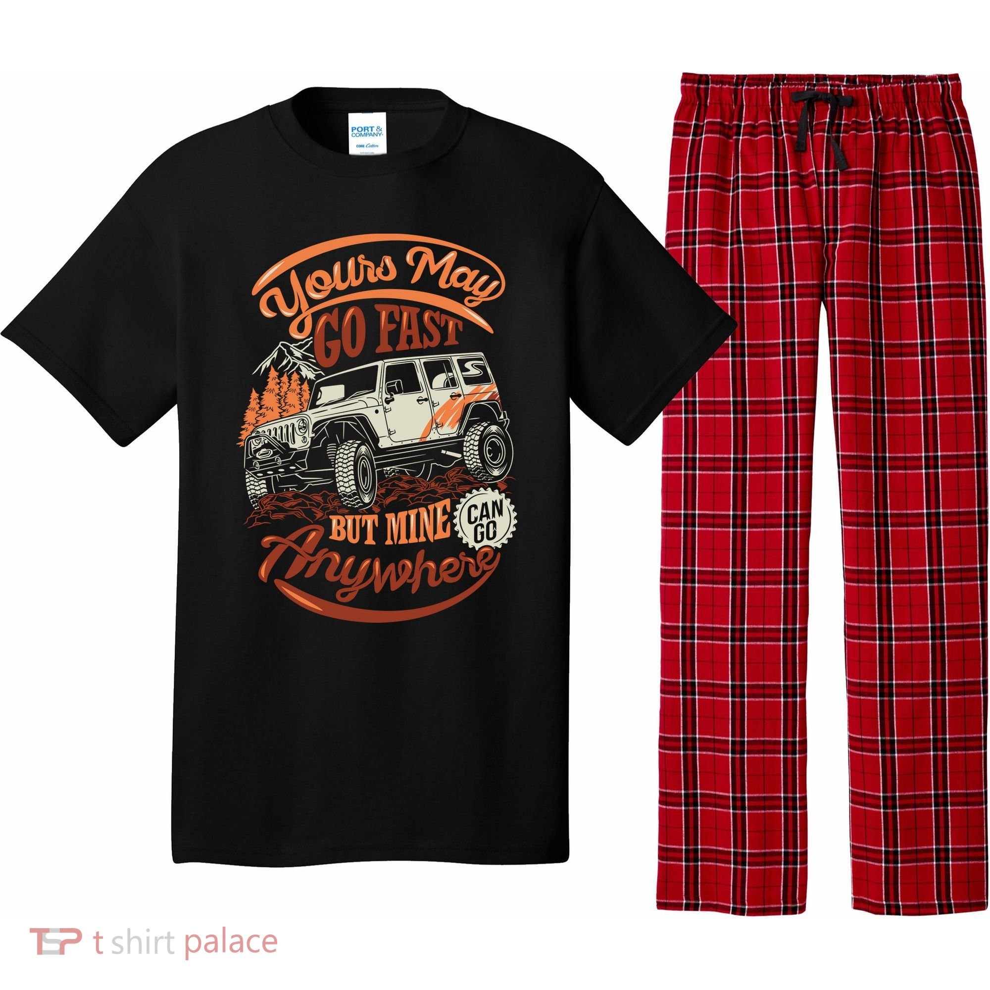 YOUR MAY GO FAST BUT MINE CAN GO ANYWHERE Pajama Set