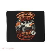 YOUR MAY GO FAST BUT MINE CAN GO ANYWHERE Mousepad thumb 0