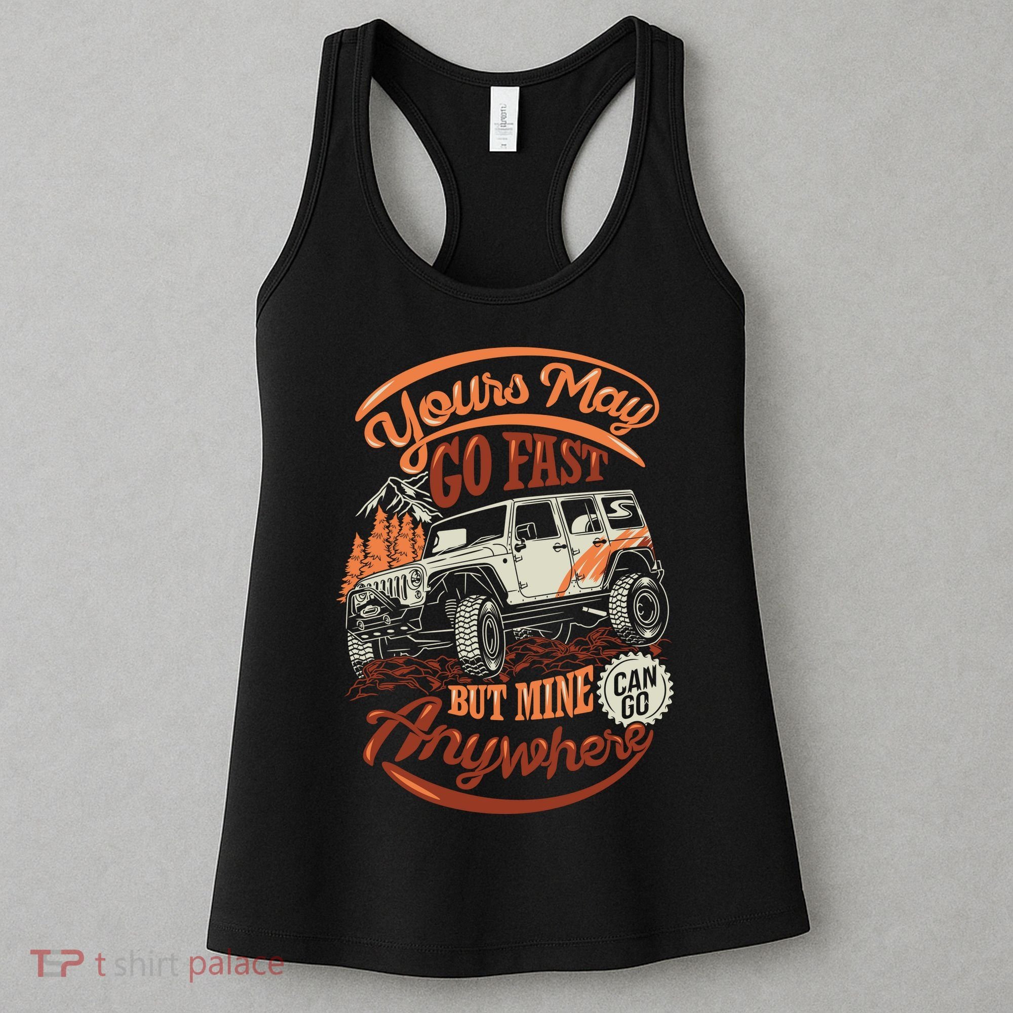YOUR MAY GO FAST BUT MINE CAN GO ANYWHERE Women's Tank Top