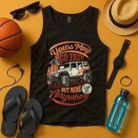 YOUR MAY GO FAST BUT MINE CAN GO ANYWHERE Tank Top thumb 4