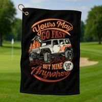 YOUR MAY GO FAST BUT MINE CAN GO ANYWHERE Golf Towel thumb 1