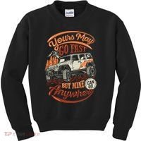 YOUR MAY GO FAST BUT MINE CAN GO ANYWHERE Kids Sweatshirt thumb 0