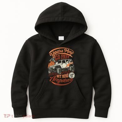 YOUR MAY GO FAST BUT MINE CAN GO ANYWHERE Kids Hoodie