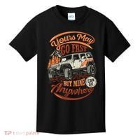 YOUR MAY GO FAST BUT MINE CAN GO ANYWHERE Kids T-Shirt thumb 0