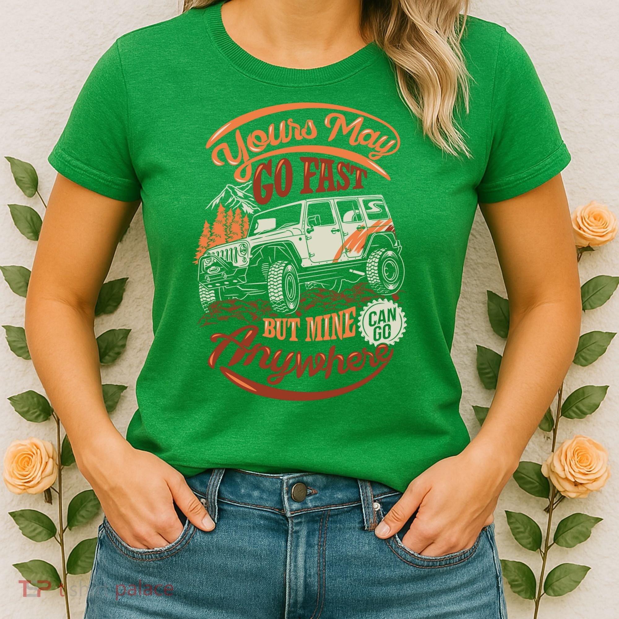 YOUR MAY GO FAST BUT MINE CAN GO ANYWHERE Women's T-Shirt