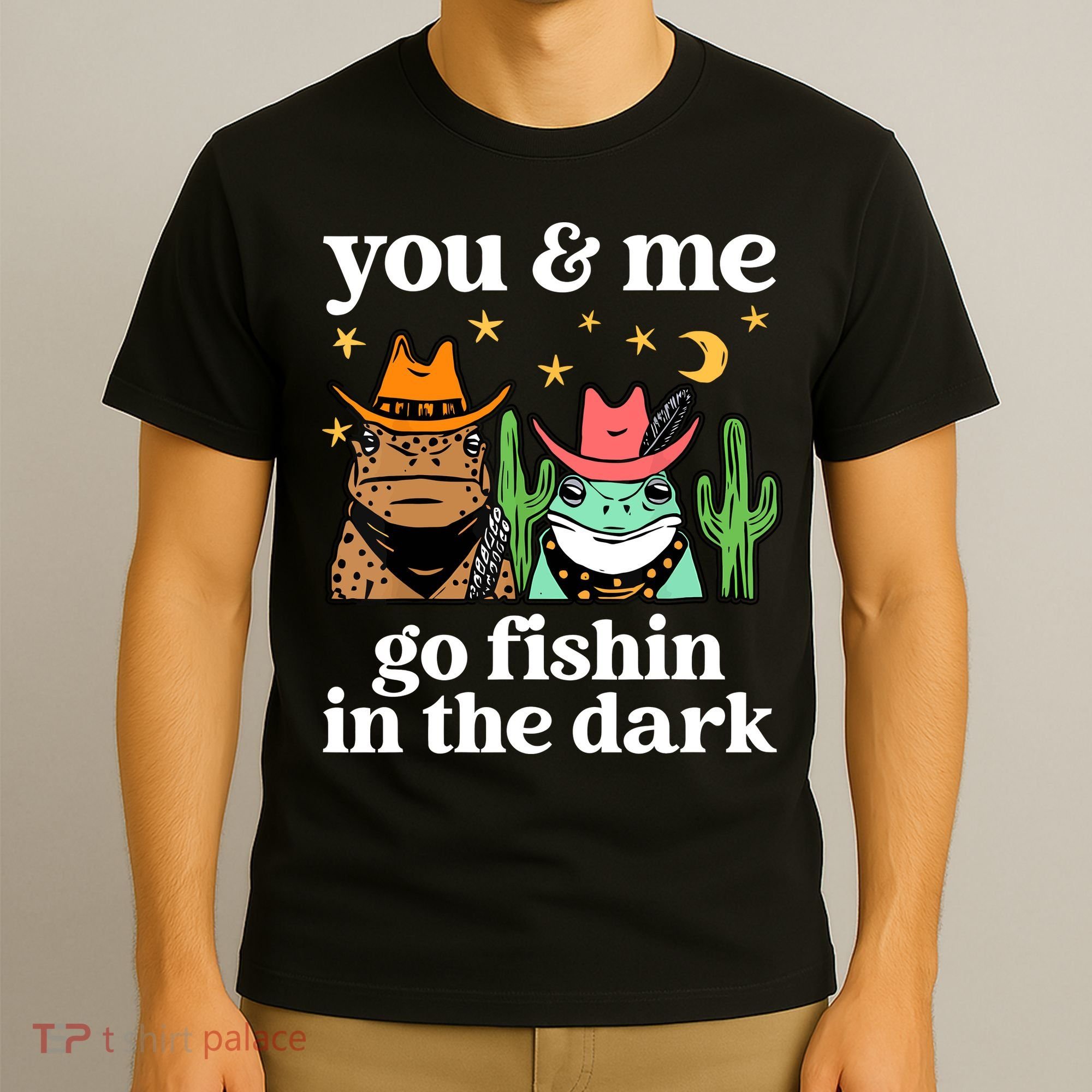 You & Me Go Fishin In The Dark Country Frogs Quote T-Shirt