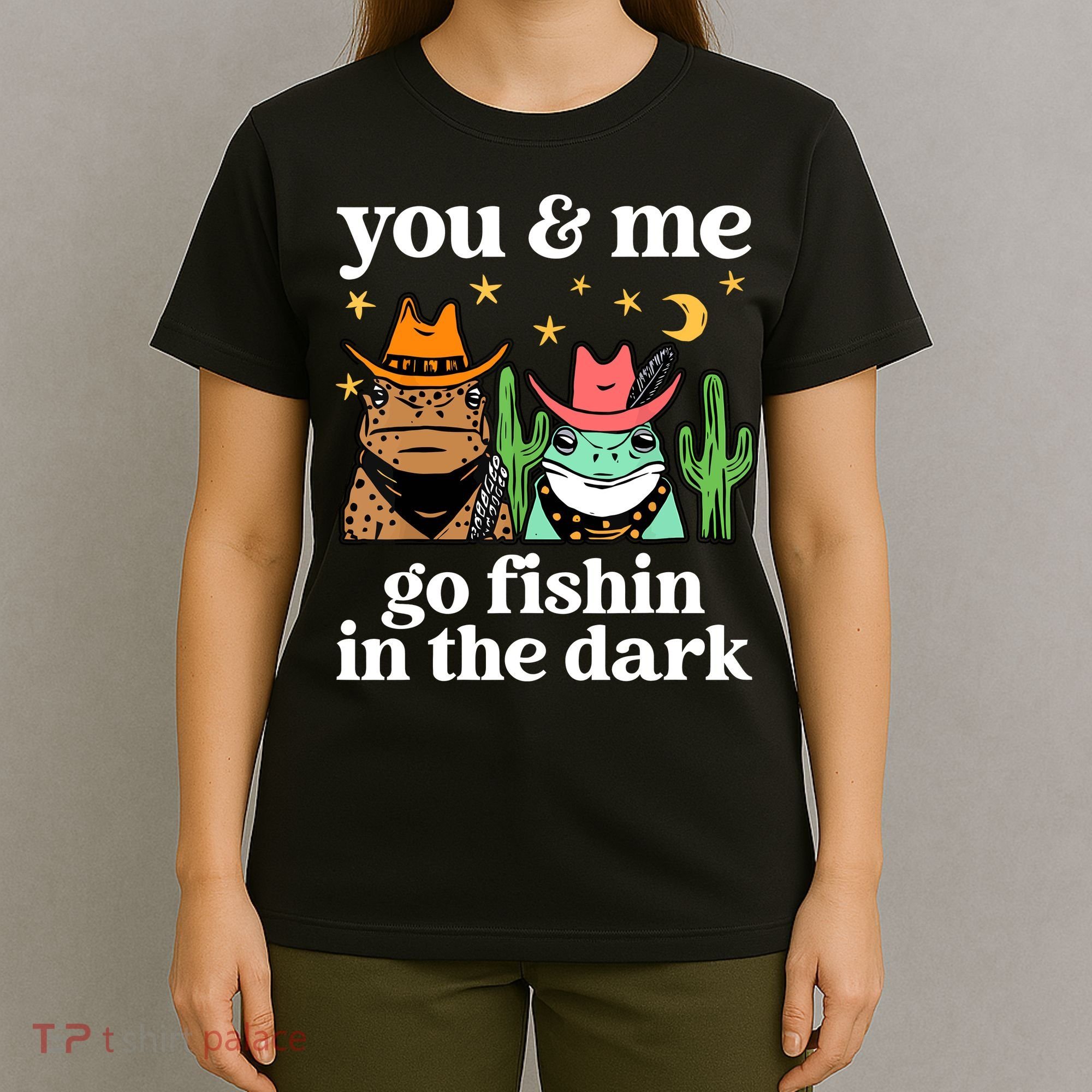 You & Me Go Fishin In The Dark Country Frogs Quote T-Shirt