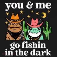You & Me Go Fishin In The Dark Country Frogs Quote T-Shirt thumb 7