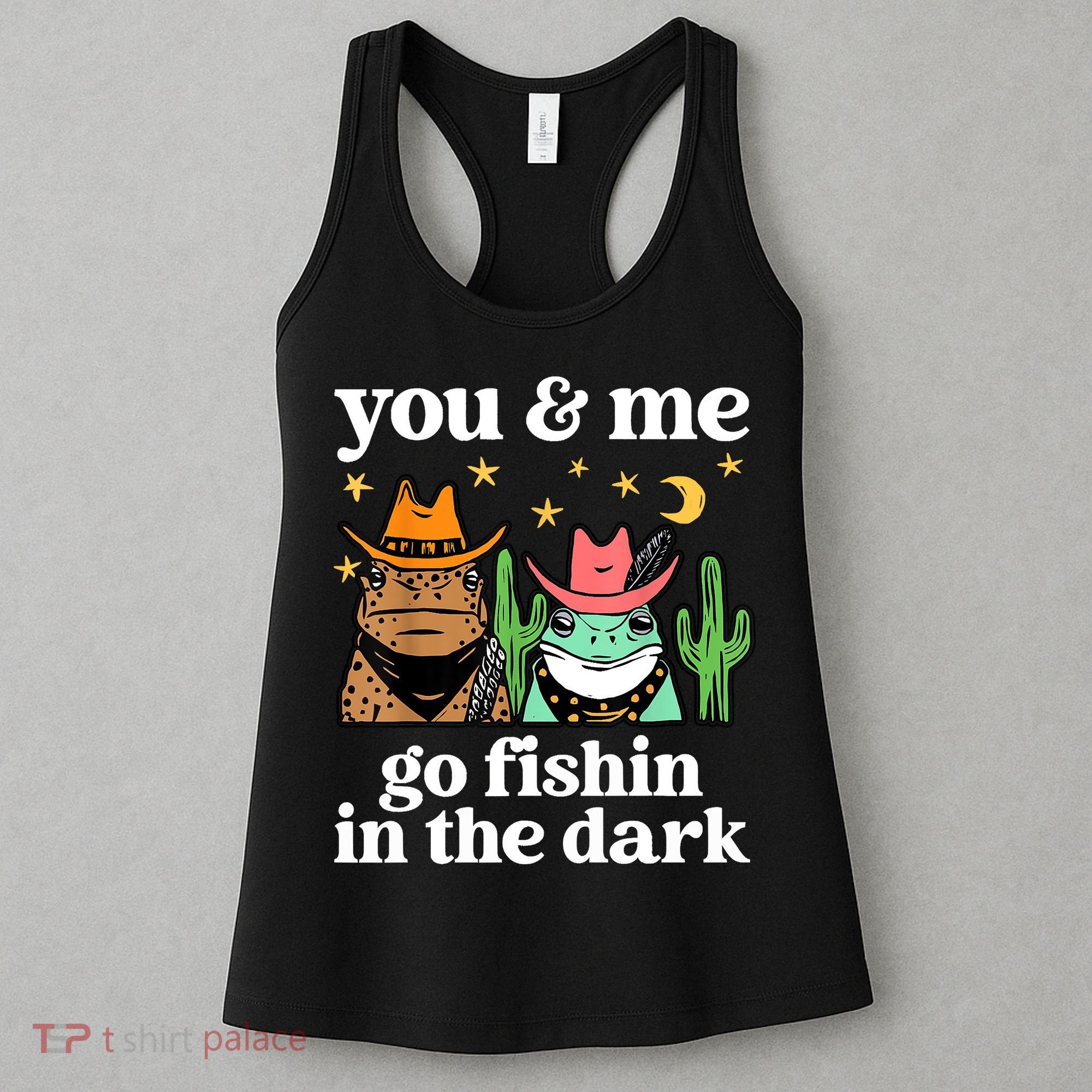 You & Me Go Fishin In The Dark Country Frogs Quote Women's Tank Top