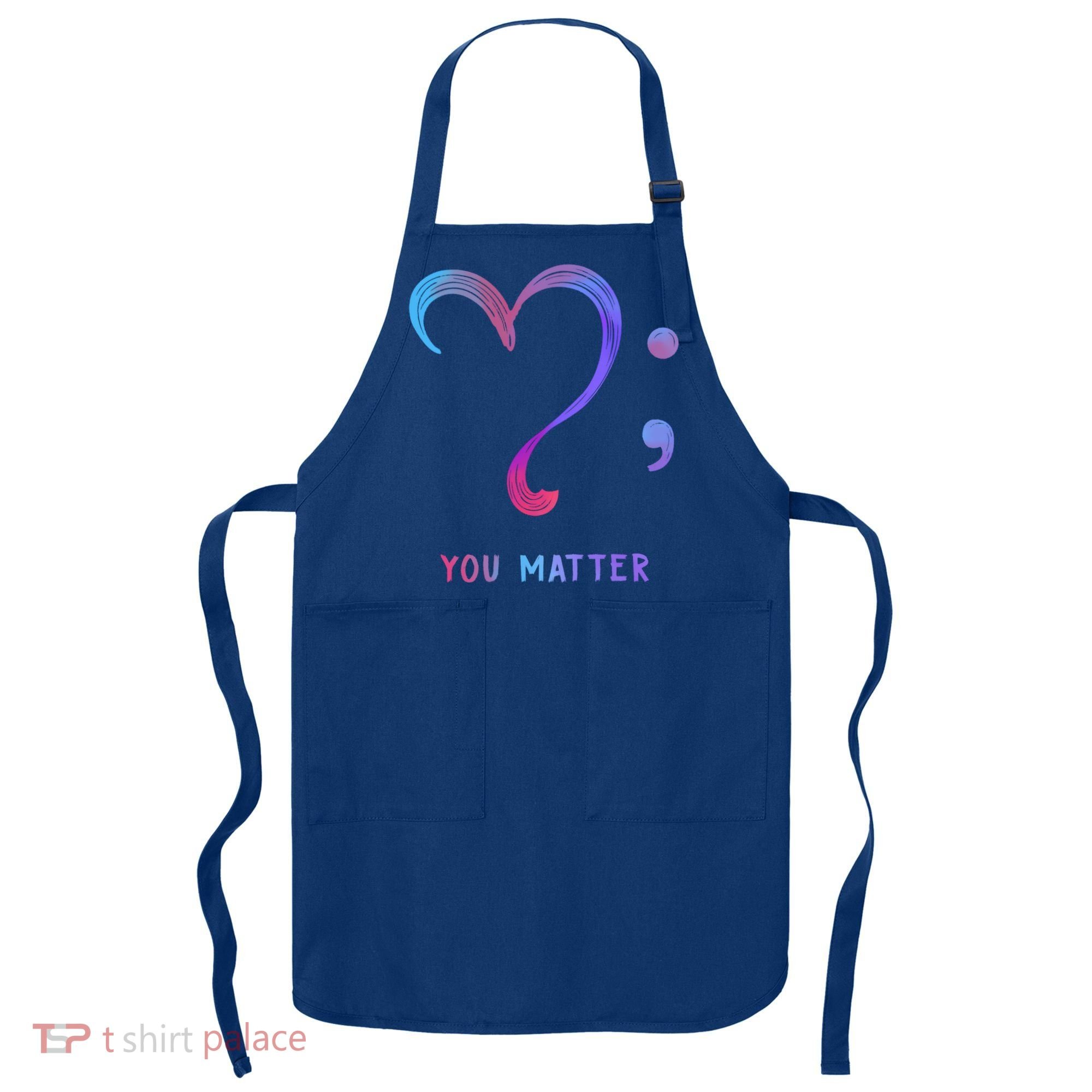 You Matter Heart And Semicolon Suicide Prevention Gift Apron