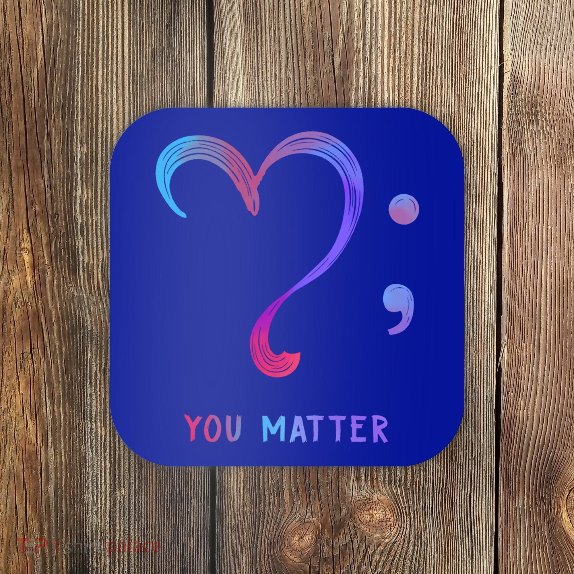 You Matter Heart And Semicolon Suicide Prevention Gift Coaster