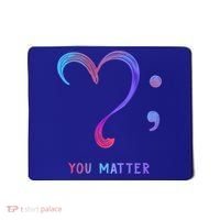 You Matter Heart And Semicolon Suicide Prevention Gift Mousepad thumb 0