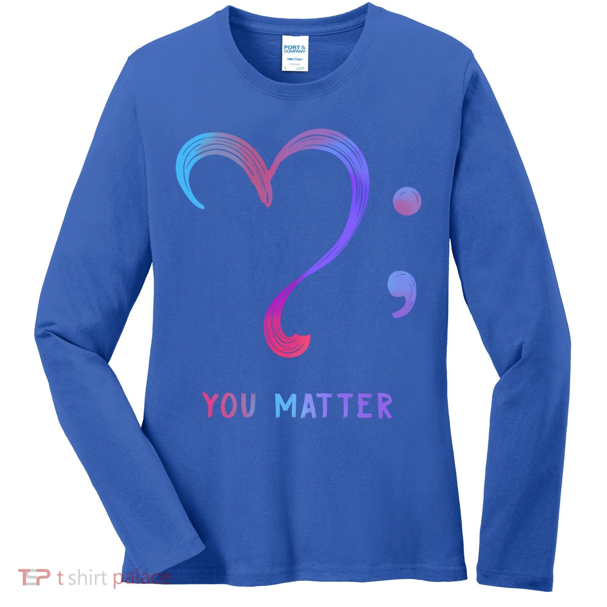 You Matter Heart And Semicolon Suicide Prevention Gift Women's Long Sleeve Shirt