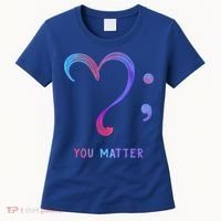 You Matter Heart And Semicolon Suicide Prevention Gift Women's T-Shirt thumb 0