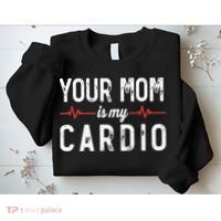 Your Mom Is My Cardio Dad Workout Gym Sweatshirt thumb 2